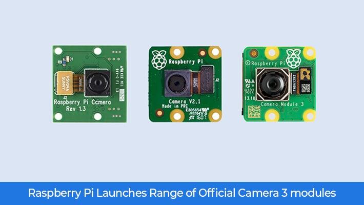 Raspberry Pi Launches Range of Official Camera 3 modules